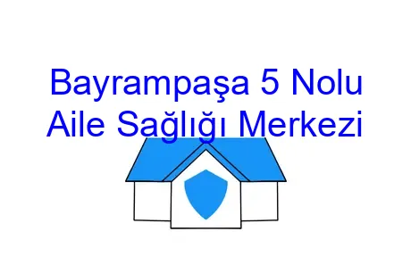 Bayrampaşa 5 Nolu Aile Sağlığı Merkezi