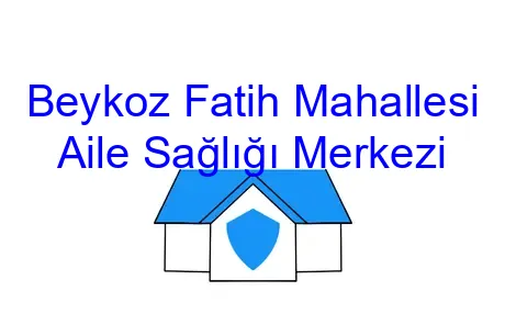 Beykoz Fatih Mahallesi Aile Sağlığı Merkezi