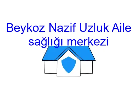 Beykoz Nazif Uzluk Aile sağlığı merkezi