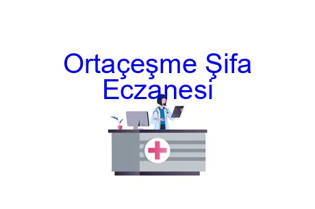 Ortaçeşme Şifa Eczanesi