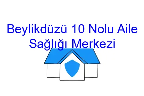 Beylikdüzü 10 Nolu Aile Sağlığı Merkezi
