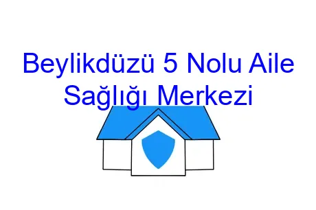 Beylikdüzü 5 Nolu Aile Sağlığı Merkezi
