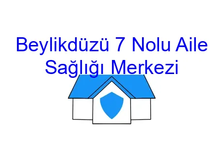 Beylikdüzü 7 Nolu Aile Sağlığı Merkezi