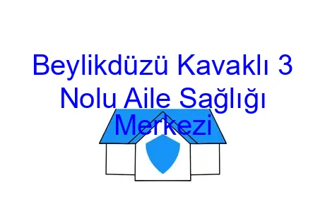 Beylikdüzü Kavaklı 3 Nolu Aile Sağlığı Merkezi
