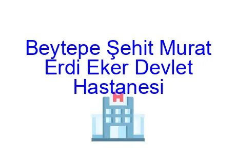 Beytepe Şehit Murat Erdi Eker Devlet Hastanesi