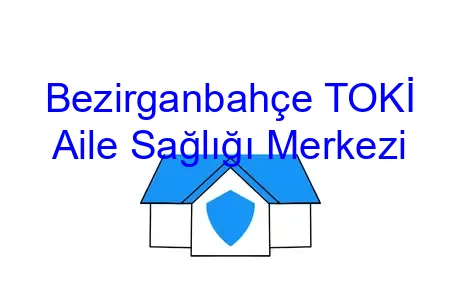 Bezirganbahçe TOKİ Aile Sağlığı Merkezi