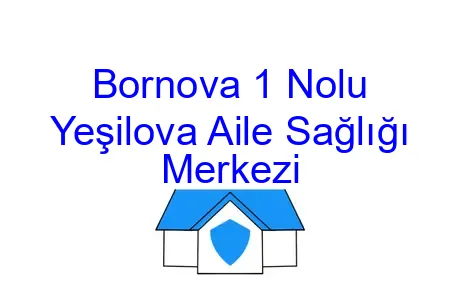 Bornova 1 Nolu Yeşilova Aile Sağlığı Merkezi
