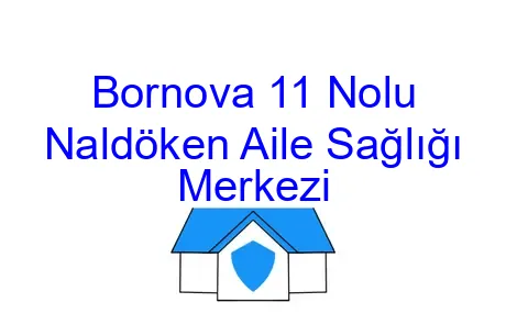 Bornova 11 Nolu Naldöken Aile Sağlığı Merkezi
