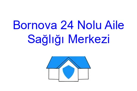 Bornova 24 Nolu Aile Sağlığı Merkezi