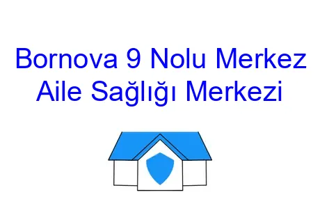 Bornova 9 Nolu Merkez Aile Sağlığı Merkezi
