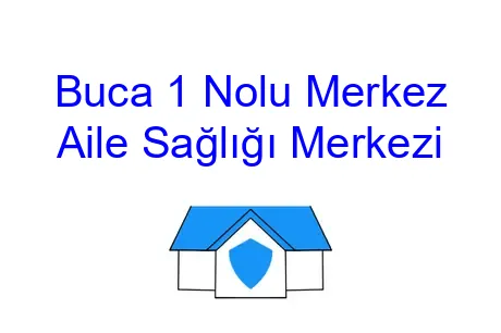 Buca 1 Nolu Merkez Aile Sağlığı Merkezi