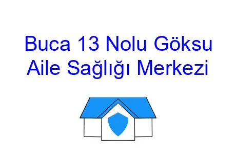 Buca 13 Nolu Göksu Aile Sağlığı Merkezi