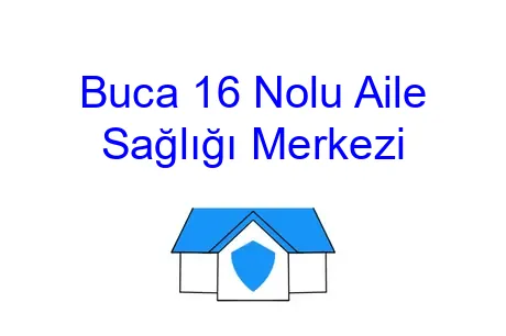 Buca 16 Nolu Aile Sağlığı Merkezi