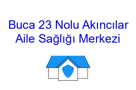 Buca 23 Nolu Akıncılar Aile Sağlığı Merkezi