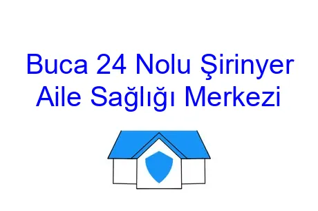 Buca 24 Nolu Şirinyer Aile Sağlığı Merkezi