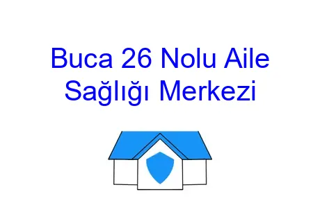 Buca 26 Nolu Aile Sağlığı Merkezi