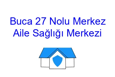 Buca 27 Nolu Merkez Aile Sağlığı Merkezi