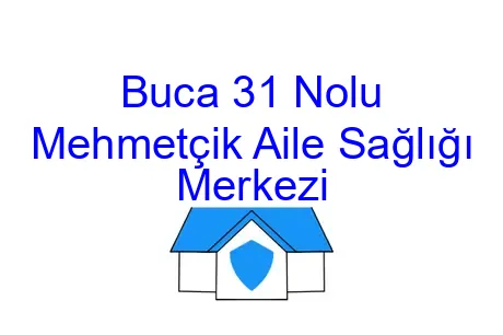 Buca 31 Nolu Mehmetçik Aile Sağlığı Merkezi