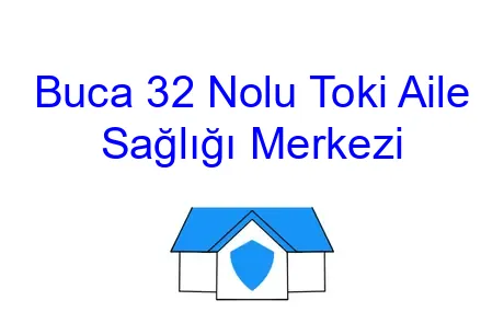 Buca 32 Nolu Toki Aile Sağlığı Merkezi
