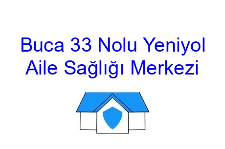 Buca 33 Nolu Yeniyol Aile Sağlığı Merkezi