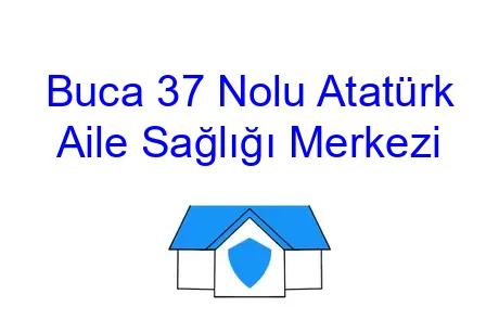 Buca 37 Nolu Atatürk Aile Sağlığı Merkezi