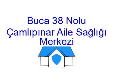 Buca 38 Nolu Çamlıpınar Aile Sağlığı Merkezi