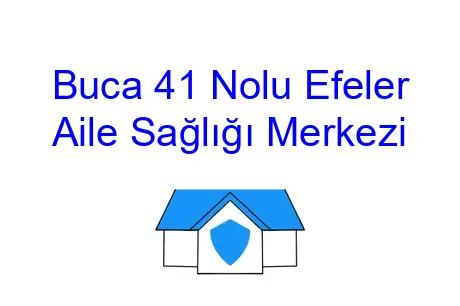 Buca 41 Nolu Efeler Aile Sağlığı Merkezi