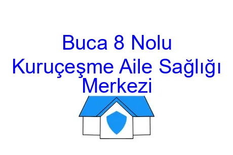 Buca 8 Nolu Kuruçeşme Aile Sağlığı Merkezi