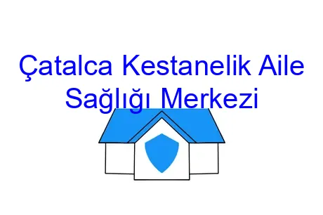 Çatalca Kestanelik Aile Sağlığı Merkezi