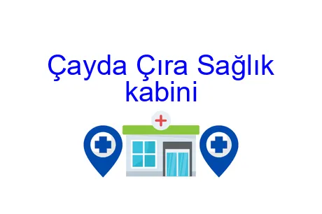 Çayda Çıra Sağlık kabini