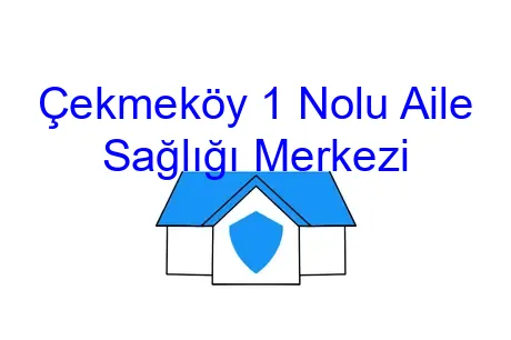 Çekmeköy 1 Nolu Aile Sağlığı Merkezi