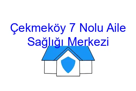 Çekmeköy 7 Nolu Aile Sağlığı Merkezi