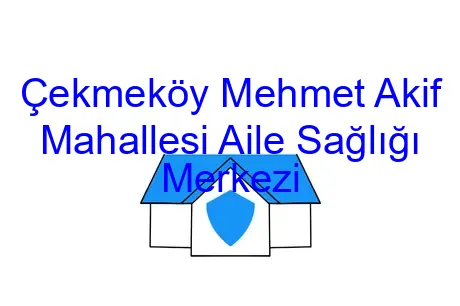 Çekmeköy Mehmet Akif Mahallesi Aile Sağlığı Merkezi
