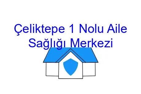 Çeliktepe 1 Nolu Aile Sağlığı Merkezi