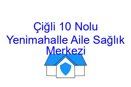 Çiğli 10 Nolu Yenimahalle Aile Sağlık Merkezi