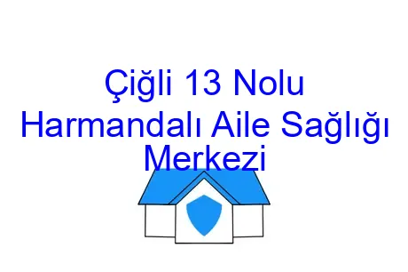Çiğli 13 Nolu Harmandalı Aile Sağlığı Merkezi