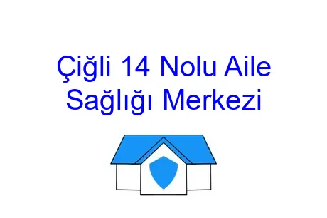 Çiğli 14 Nolu Aile Sağlığı Merkezi