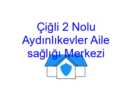 Çiğli 2 Nolu Aydınlıkevler Aile sağlığı Merkezi