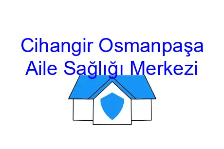 Cihangir Osmanpaşa Aile Sağlığı Merkezi