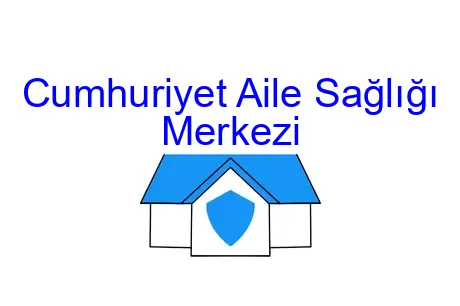 Cumhuriyet Aile Sağlığı Merkezi