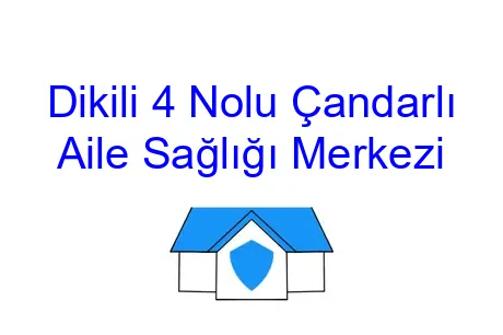 Dikili 4 Nolu Çandarlı Aile Sağlığı Merkezi