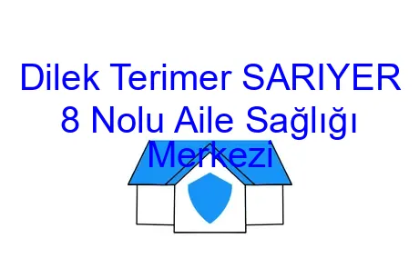 Dilek Terimer SARIYER 8 Nolu Aile Sağlığı Merkezi