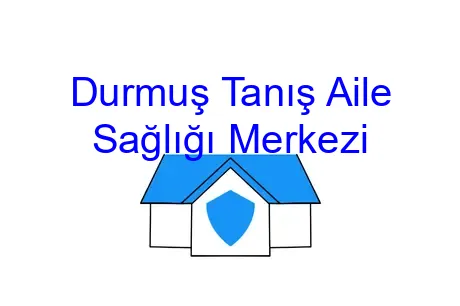 Durmuş Tanış Aile Sağlığı Merkezi