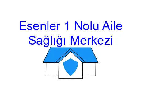 Esenler 1 Nolu Aile Sağlığı Merkezi