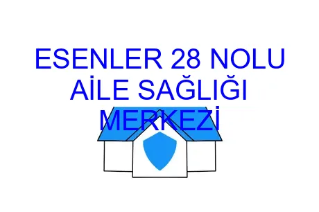 ESENLER 28 NOLU AİLE SAĞLIĞI MERKEZİ
