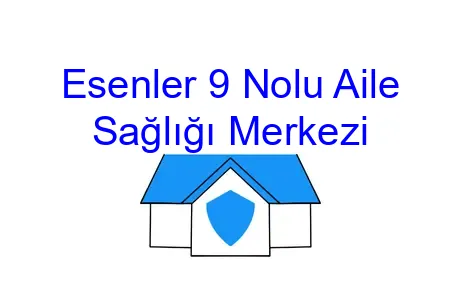 Esenler 9 Nolu Aile Sağlığı Merkezi