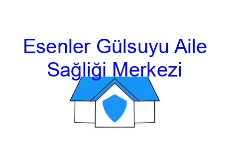 Esenler Gülsuyu Aile Sağliği Merkezi
