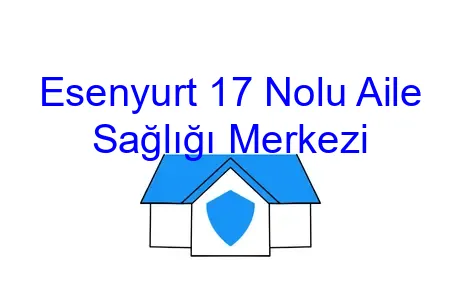 Esenyurt 17 Nolu Aile Sağlığı Merkezi