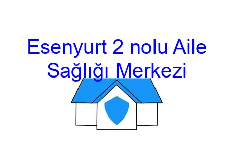 Esenyurt 2 nolu Aile Sağlığı Merkezi