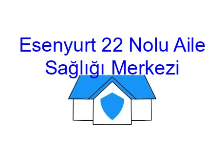 Esenyurt 22 Nolu Aile Sağlığı Merkezi